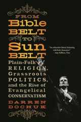 9780393339048-0393339041-From Bible Belt to Sunbelt: Plain-Folk Religion, Grassroots Politics, and the Rise of Evangelical Conservatism