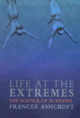 9780520222342-0520222342-Life at the Extremes: The Science of Survival