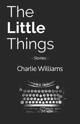 9781690039723-1690039728-The Little Things: Stories