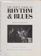 9780892632732-0892632739-The Early Years of Rhythm and Blues: Focus on Houston