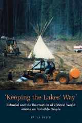 9780802082237-0802082238-Keeping the Lakes' Way: Reburial and Re-creation of a Moral World among an Invisible People (Heritage)