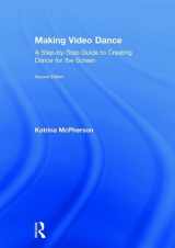 9781138699120-1138699128-Making Video Dance: A Step-by-Step Guide to Creating Dance for the Screen (2nd ed)