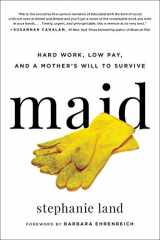 9780316454506-0316454508-Maid: Hard Work, Low Pay, and a Mother's Will to S