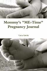 9781304704641-1304704645-Mommy's "ME-Time" Pregnancy Journal