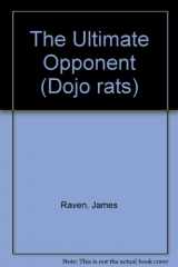 9780553561333-0553561332-The Ultimate Opponent (Dojo Rats)
