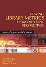 9781591586654-1591586658-Viewing Library Metrics from Different Perspectives: Inputs, Outputs, and Outcomes