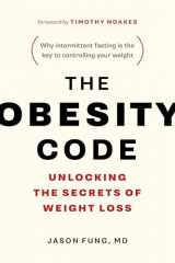 9781771641258-1771641258-The Obesity Code - Unlocking the Secrets of Weight Loss (Book 1) (The Code Series, 1)