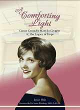 9781949248241-1949248240-A Comforting Light: Cancer Crusader Mary Jo Cropper & Her Legacy of Hope