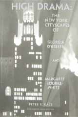 9781877675447-187767544X-High Drama: The New York Cityscapes of Georgia O'Keeffe and Margaret Bourke-White