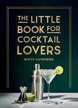 9781800079830-1800079834-The Little Book for Cocktail Lovers: Recipes, Crafts, Trivia and More – the Perfect Gift for Any Aspiring Mixologist