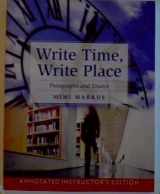 9780205646647-0205646646-Annotated Instructor's Edition, Write Time, Write Place: Paragraphs and Essays by Mimi Markus. For USE BY INSTRUCTOR WITH 2011 TEXT ONLY