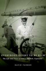 9780199734573-0199734577-Everybody Ought to Be Rich: The Life and Times of John J. Raskob, Capitalist