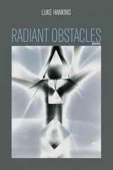 9781725262089-1725262088-Radiant Obstacles: Poems