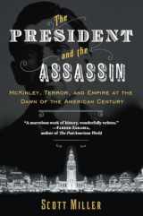 9780812979282-0812979281-The President and the Assassin: McKinley, Terror, and Empire at the Dawn of the American Century