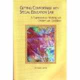 9781929024032-1929024037-Getting Comfortable With Special Education Law : A Framework for Working With Children With Disabilities