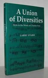 9780028724652-0028724658-A Union of Diversities: Style in the Music of Charles Ives