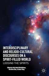 9781137268983-1137268980-Interdisciplinary and Religio-Cultural Discourses on a Spirit-Filled World: Loosing the Spirits