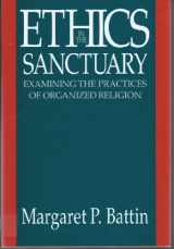 9780300045475-0300045476-Ethics in the Sanctuary: Examining the Practices of Organized Religion