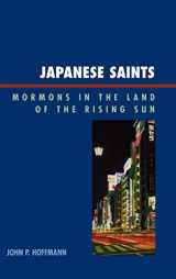 9780739116890-0739116894-Japanese Saints: Mormons in the Land of the Rising Sun