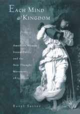 9780520217652-0520217659-Each Mind a Kingdom: American Women, Sexual Purity, and the New Thought Movement, 1875-1920