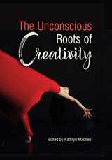 9781630513863-1630513865-The Unconscious Roots of Creativity