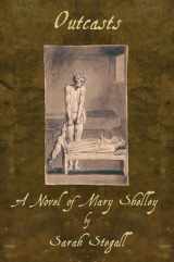 9781609405168-1609405161-Outcasts: A Novel of Mary Shelley