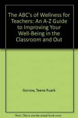 9780912099477-091209947X-The ABC's of Wellness for Teachers: An A-Z Guide to Improving Your Well-being in the Classroom and Out