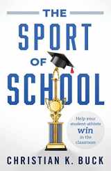9781544516059-1544516053-The Sport of School: Help Your Student-Athlete Win in the Classroom