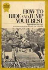 9780448012940-0448012944-How to ride and jump your best (The Grosset guides to horses and horsemanship)