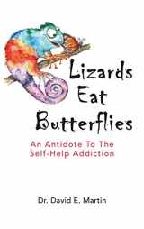 9781735011202-1735011207-Lizards Eat Butterflies: An Antidote to the Self-Help Addiction