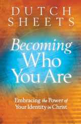 9780764208485-0764208489-Becoming Who You Are: Embracing the Power of Your Identity in Christ