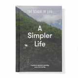 9781912891689-1912891689-A Simpler Life: A guide to greater serenity, ease, and clarity