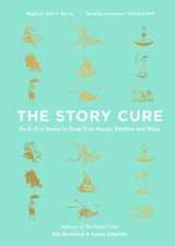 9781782115298-1782115293-The Story Cure: An A-Z of Books to Keep Kids Happy, Healthy and Wise