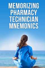 9781957259024-1957259027-Memorizing Pharmacy Technician Mnemonics: A Practice Exam Study Guide for the PTCB’s PTCE and NHA’s ExCPT Pharmacy Technician Exams