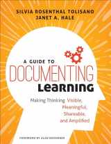 9781506385570-1506385575-A Guide to Documenting Learning: Making Thinking Visible, Meaningful, Shareable, and Amplified (Corwin Teaching Essentials)