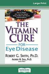 9780369317322-0369317327-The Vitamin Cure for Eye Disease: How to Prevent and Treat Eye Disease Using Nutrition and Vitamin Supplementation (16pt Large Print Edition)