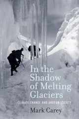 9780195396072-0195396073-In the Shadow of Melting Glaciers: Climate Change and Andean Society