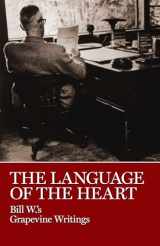 9780933685338-0933685335-The Language of the Heart: Bill W.'s Grapevine Writings