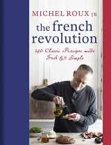9781409169246-1409169243-The French Revolution: 140 Classic Recipes made Fresh & Simple
