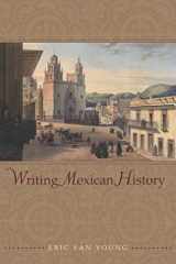 9780804768603-0804768609-Writing Mexican History