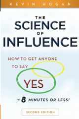 9780470634189-0470634189-The Science of Influence: How to Get Anyone to Say "Yes" in 8 Minutes or Less!