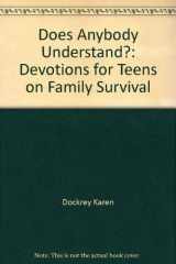 9781555139650-1555139655-Does Anybody Understand?: Devotions for Teens on Family Survival