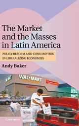 9780521899680-0521899680-The Market and the Masses in Latin America: Policy Reform and Consumption in Liberalizing Economies (Cambridge Studies in Comparative Politics)