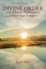 9781517213251-1517213258-Divine Order: A Black Family's Transformation Through Organ Transplant