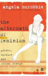 9780761970613-0761970614-The Aftermath of Feminism: Gender, Culture and Social Change (Culture, Representation and Identity series)