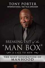 9781634506465-1634506464-Breaking Out of the "Man Box": The Next Generation of Manhood