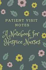 9781797799612-1797799614-Patient Visit notes: A Notebook for Hospice Nurses