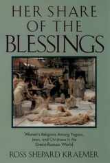 9780195086706-0195086708-Her Share of the Blessings: Women's Religions among Pagans, Jews, and Christians in the Greco-Roman World (Oxford Paperbacks)