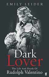 9780571218196-0571218199-Dark Lover : The Life and Death of Rudolph Valentino