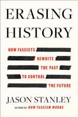 9781668056912-1668056917-Erasing History: How Fascists Rewrite the Past to Control the Future